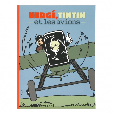 Hergé, editions Moulinsart Tintin et les avions